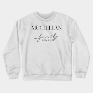 Mcclellan Family EST. 2020, Surname, Mcclellan Crewneck Sweatshirt